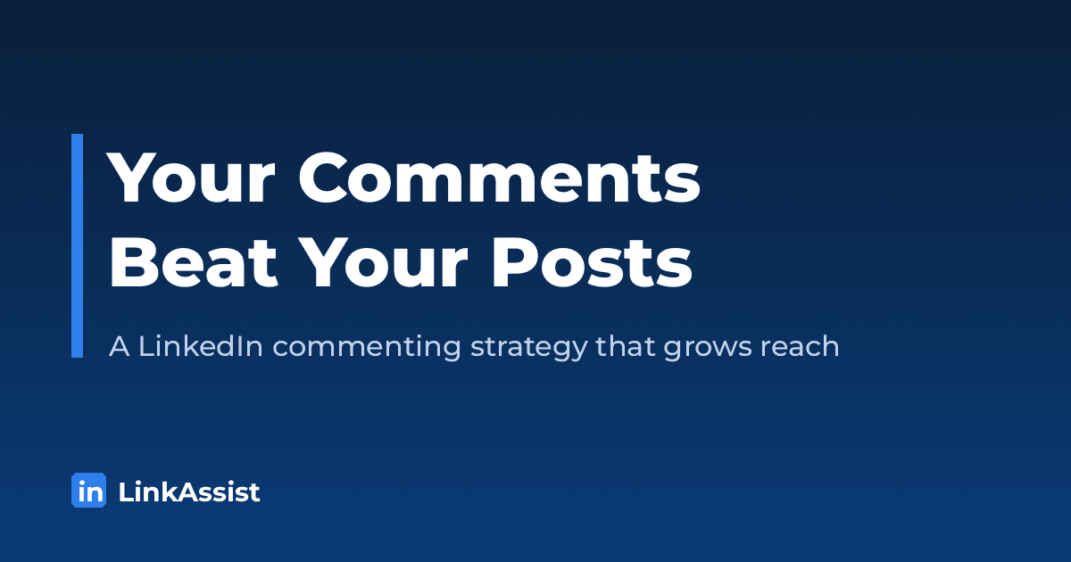 Navy LinkAssist graphic with bold white text reading Your Comments Beat Your Posts