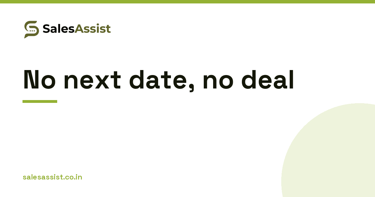 SalesAssist graphic: No next date, no deal