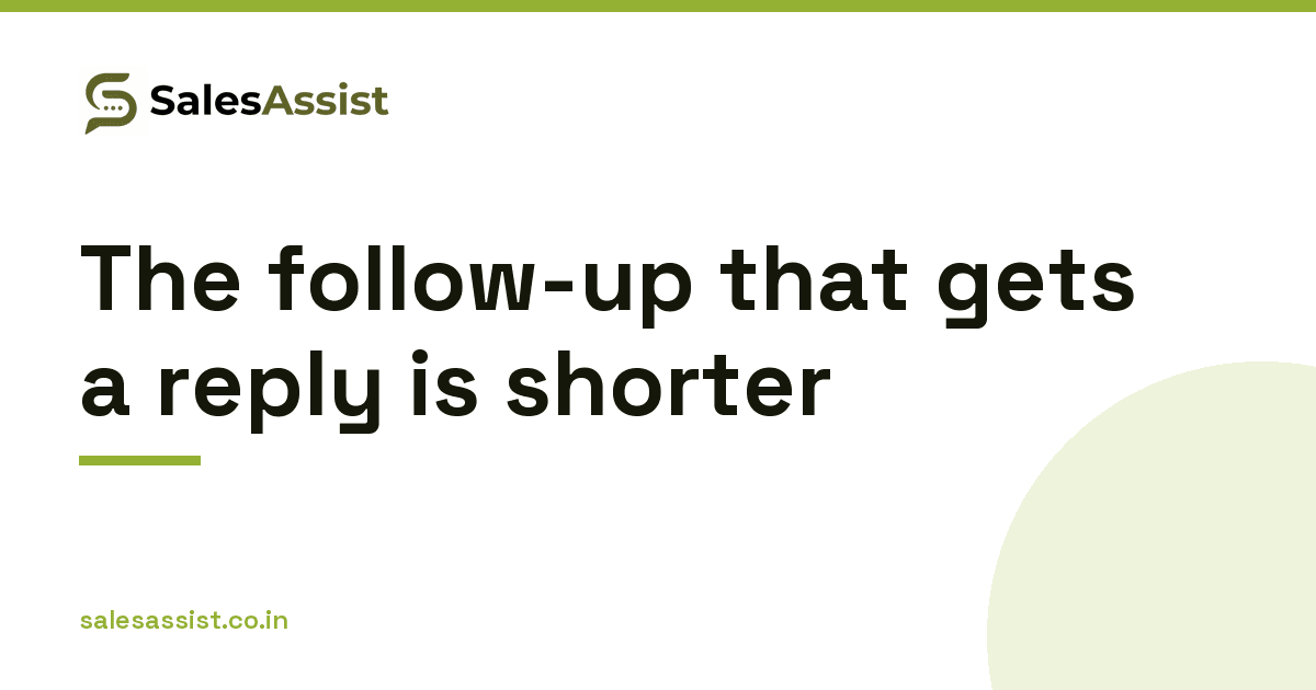 SalesAssist graphic: The follow-up that gets a reply is shorter