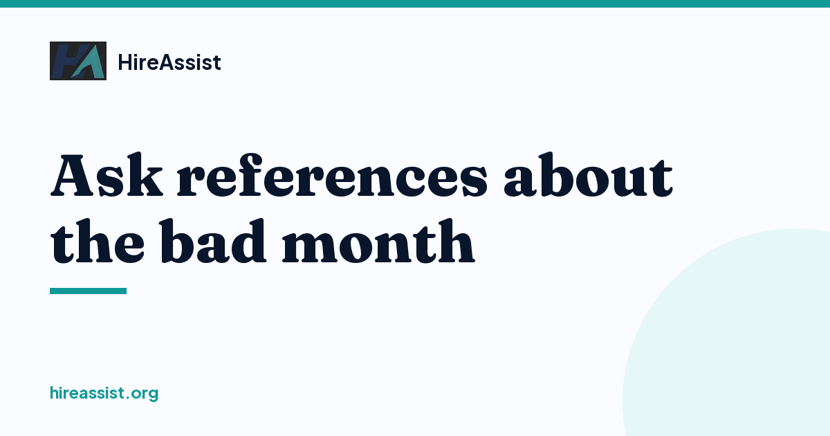 HireAssist graphic: Ask references about the bad month